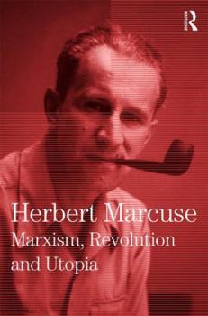 Hardcover Marxism, Revolution and Utopia: Collected Papers of Herbert Marcuse, Volume 6 Book