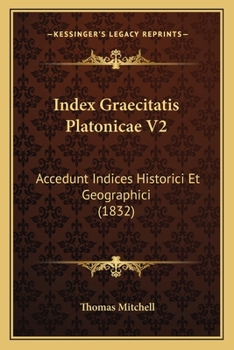 Paperback Index Graecitatis Platonicae V2: Accedunt Indices Historici Et Geographici (1832) [Greek] Book