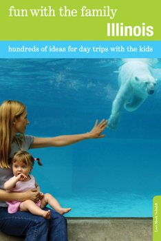 Paperback Fun with the Family Illinois: Hundreds of Ideas for Day Trips with the Kids Book