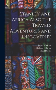 Hardcover Stanley and Africa Also the Travels Adventures and Discoveries Book