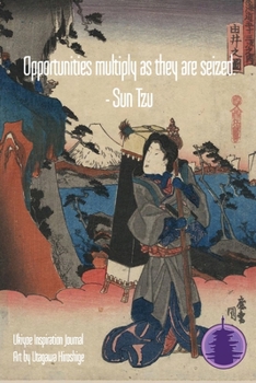 Paperback Opportunities multiply as they are seized. - Sun Tzu: Ukiyoe Inspirational Journal: Timeless Ukiyoe Journal/Notebook/Planner/Diary/Logbook/Writing boo Book