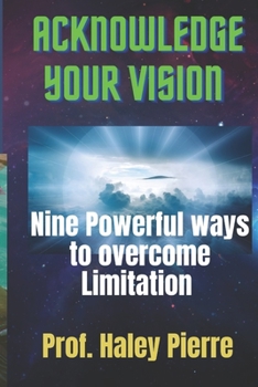 Paperback Acknowledge your Vision: Nine powerful ways to overcome Limitation Book
