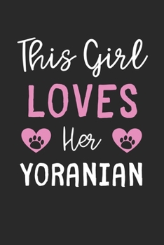 This Girl Loves Her Yoranian: Lined Journal, 120 Pages, 6 x 9, Funny Yoranian Gift Idea, Black Matte Finish (This Girl Loves Her Yoranian Journal)