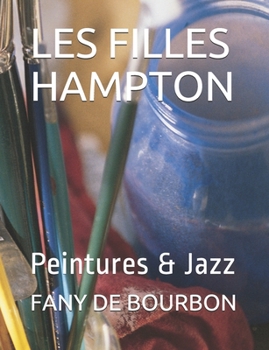 Paperback Les Filles Hampton: Peintures & Jazz [French] Book