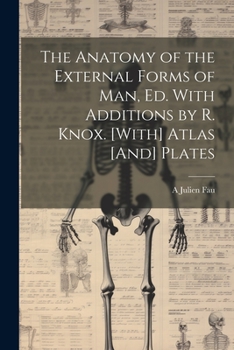 Paperback The Anatomy of the External Forms of Man, Ed. With Additions by R. Knox. [With] Atlas [And] Plates Book