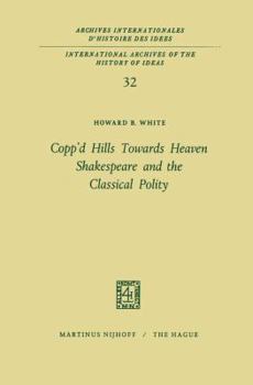 Paperback Copp'd Hills Towards Heaven Shakespeare and the Classical Polity Book