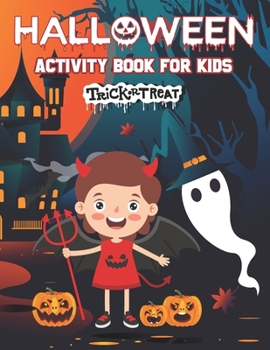 Halloween Activity Book For Kids Trick Or Treat: Color Pages, Word Searches, Mazes, Dot Marker, Puzzles, And More
