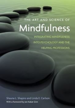 Hardcover The Art and Science of Mindfulness: Integrating Mindfulness Into Psychology and the Helping Professions Book