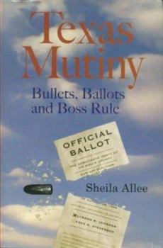 Hardcover Texas Mutiny: Bullets, Ballots and Boss Rule Book
