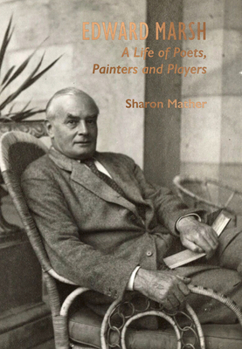 Hardcover Edward Marsh: A Life of Poets, Painters and Players Book