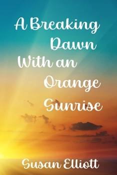 Paperback A Breaking Dawn with an Orange Sunrise Book
