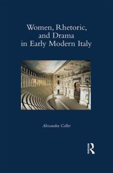 Hardcover Women, Rhetoric, and Drama in Early Modern Italy Book