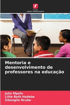 Mentoria e desenvolvimento de professores na educação (Portuguese Edition)