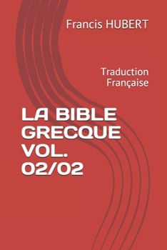 Paperback La Bible Grecque Vol. 02/02: Traduction Française [French] Book