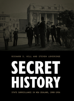 Hardcover Secret History: State Surveillance in New Zealand, 1900-1956 Volume 1 Book