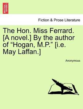 Paperback The Hon. Miss Ferrard. [A Novel.] by the Author of "Hogan, M.P." [I.E. May Laffan.] Book