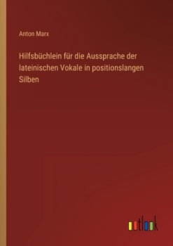 Paperback Hilfsbüchlein für die Aussprache der lateinischen Vokale in positionslangen Silben [German] Book