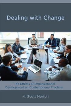 Hardcover Dealing with Change: The Effects of Organizational Development on Contemporary Practices Book