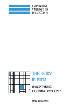 Paperback The Body in Mind: Understanding Cognitive Processes Book