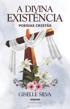 Paperback A Divina Existência: Poesias Cristãs [Portuguese] Book