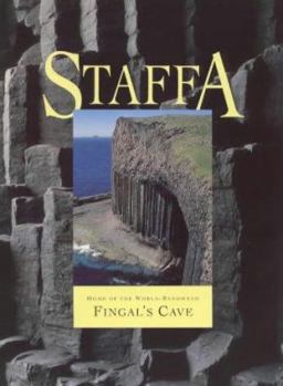 The Island of Staffa: Its Astonishing Rock Formations Include World-renowned Fingal's Cave (Island Tributes)