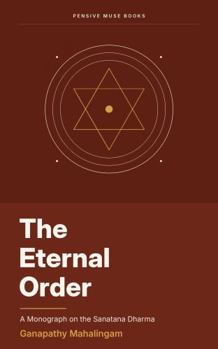 Paperback The Eternal Order: A Monograph on the Sanatana Dharma Book