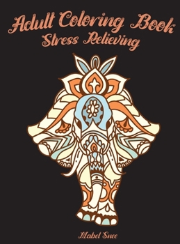 Adult Coloring Book: Stress Relieving Animal Designs