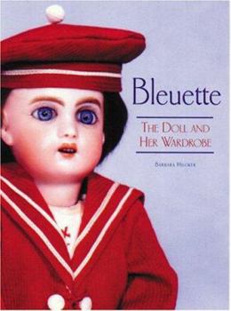 Hardcover Bleuette: The Doll and Her Wardrobe Book