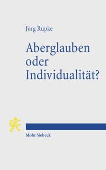 Paperback Aberglauben Oder Individualitat?: Religiose Abweichung Im Romischen Reich [German] Book