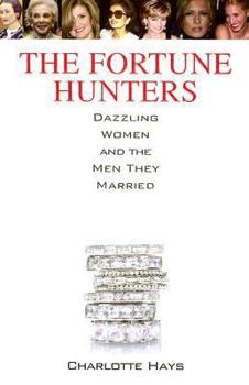 Hardcover The Fortune Hunters: Dazzling Women and the Men They Married Book