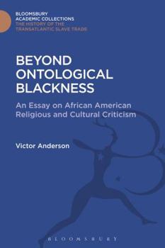 Hardcover Beyond Ontological Blackness: An Essay on African American Religious and Cultural Criticism Book