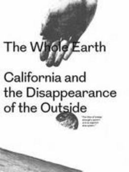Paperback The Whole Earth: California and the Disappearance of the Outside Book