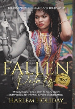 Hardcover Fallen Petals: The Deception, the Deceit, and the Damned Book