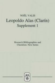 Leopoldo Alas (Clarín): An Annotated Bibliography: Supplement I (Research Bibliographies and Checklists: new series)