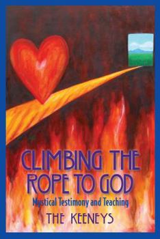 Paperback Climbing the Rope to God: Mystical Testimony and Teaching Book