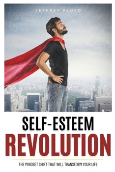 Paperback Self-Esteem Revolution: The Mindset Shift That Will Transform Your Life Book
