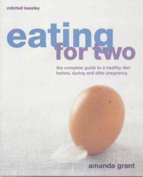 Paperback Eating for Two: The Complete Guide to a Healthy Diet for Pregnant Women and New Mums Book
