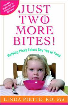 Paperback Just Two More Bites!: Helping Picky Eaters Say Yes to Food Book