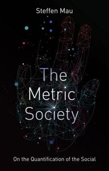 Paperback The Metric Society: On the Quantification of the Social Book