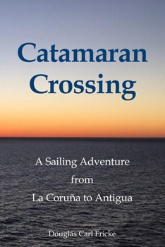 Paperback Catamaran Crossing: A Sailing Adventure from La Coruña to Antigua Book