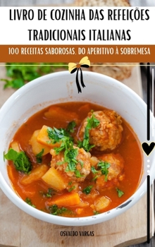 Livro de Cozinha Das Refeições Tradicionais Italianas (Portuguese Edition)