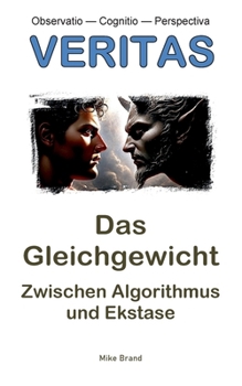 Das Gleichgewicht: Zwischen Algorithmus und Ekstase (German Edition)