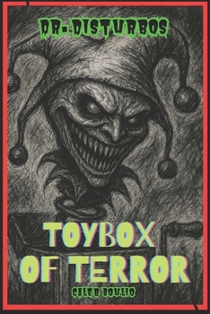 Doctor Disturbo's: Toybox Of Terror (Dr.Disturbo)
