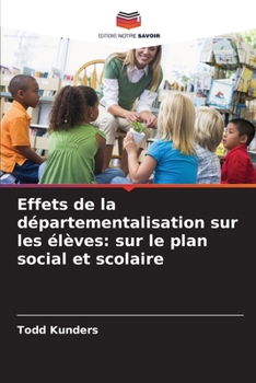 Effets de la départementalisation sur les élèves: sur le plan social et scolaire (French Edition)