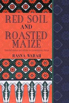 Paperback Red Soil and Roasted Maize: Selected Essays and Articles on Contemporary Kenya Book