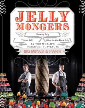 Hardcover Jellymongers: Glow-in-the-Dark Jelly, Titanic Jelly, Flaming Jelly Book
