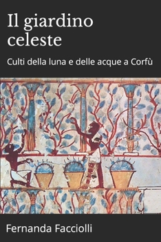 Paperback Il giardino celeste: Culti della luna e delle acque a Corfù [Italian] Book