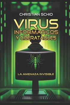 Paperback Virus informáticos y ciberataques: La amenaza invisible [Spanish] Book