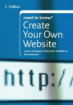 Paperback Collins Need To Know? Create Your Own Website: Learn to Design, Build and Publish on the Internet Book