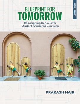 Blueprint for Tomorrow, Second Edition: Redesigning Schools for Student-Centered Learning